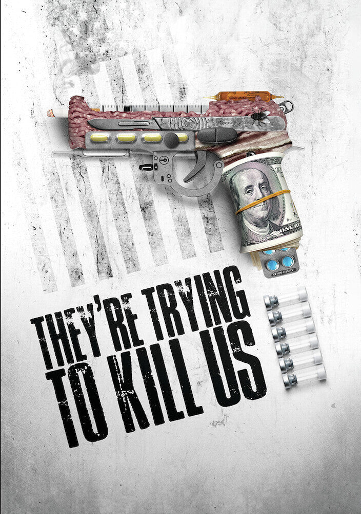 They're Trying To Kill Us